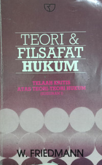 Teori & Filsafat Hukum: Telaah Kritis Atas Teori-Teori Hukum (Susunan I)