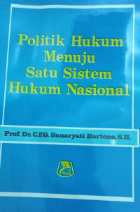 Politik Hukum Menuju Satu Sistem Hukum Nasional