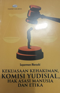 KEKUASAAN KEHAKIMAN, KOMISI YUDISIAL, HAK ASASI MANUSIA DAN ETIKA