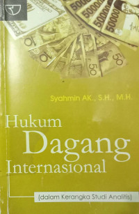 Hukum Dagang Internasional (Dalam Kerangka Studi Analitis)