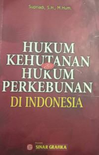 HUKUM KEHUTANAN DAN HUKUM PERKEBUNAN DI INDONESIA