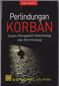 Perlindungan Korban: Suatu Perspektif Viktimologi dan Kriminologi