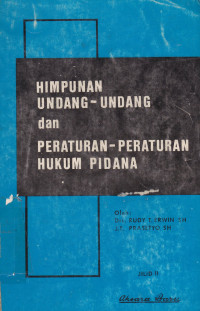 Himpunan Undang-Undang dan Peraturan-Peraturan Hukum Pidana