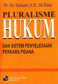 Image of PLURALISME HUKUM DAN SISTEM PENYELESAIAN PERKARA PIDANA