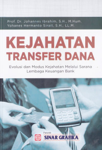 KEJAHATAN TRANSFER DANA: Evolusi dan Modus Kejahatan Melalui Sarana Lembaga Keuangan Bank