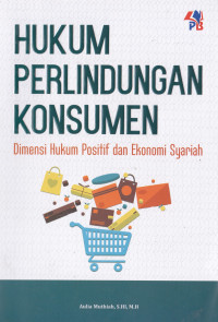 HUKUM PERLINDUNGAN KONSUMEN: Dimensi Positif dan Ekonomi Syariah