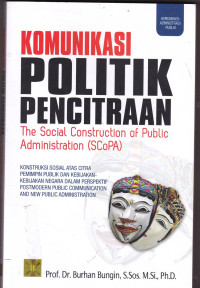 KOMUNIKASI POLITIK PENCITRAAN: The Social Contruction pf Public Administration (SCoPA)