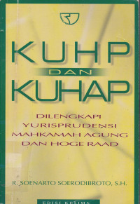 KUHP & KUHAP Dilengkapi Yurisprudensi Mahkamah Agung dan Hoge Raad