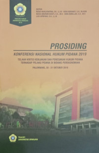 PROSIDING KONFERENSI NASIONAL HUKUM PIDANA 2019: TELAAH KRITIS DAN PENEGAKAN HUKUM PIDANA TERHADAP PELAKU PIDANA DI BIDANG PEREKONOMIAN