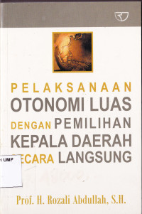 Pelaksanaan Otonomi Luas Dengan Pemilihan Kepala Daerah Secara Langsung