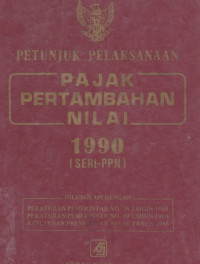 Petunjuk Pelaksanaan Pajak Pertambahan Nilai 1990 (Seri-PPN)