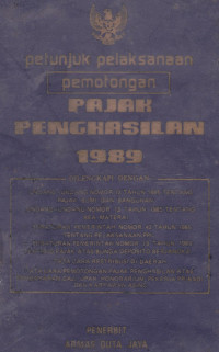 Image of Petunjuk Pelaksanaan Pemotongan Pajak Penghasilan 1989 Serta Tatacara Penelitian  SPT-PPh