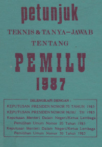 Petunjuk Teknis & Tanya-Jawab Tentang Pemilu 1987