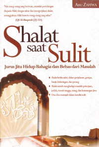 Shalat Saat Sulit: Jurus Jitu Hidup Bahagia dan Bebas dari Masalah