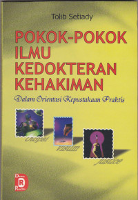 POKOK-POKOK ILMU KEDOKTERAN KEHAKIMAN DALAM ORIENTASI KEPUSTAKAAN PRAKTIS