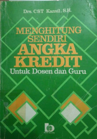 Menghitung Sendiri Angka Kredit: Untuk Dosen dan Guru