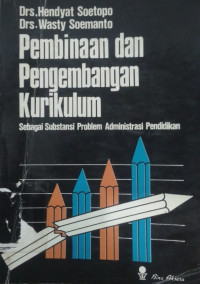 Pembinaan dan Pengembangan Kurikulum: Sebagai Substansi Problem Administrasi Pendidikan