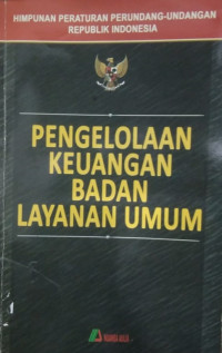 Himpunan Peraturan Perundang-Undangan Republik Indonesia: Pengelolaan Keuangan Badan Layanan Umum