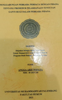 Penggabungan PerkaraPerdata Dengan Pidana Tentang Prosedur Pelaksanaan Tuntutan Ganti Rugi Dalam Perkara Pidana