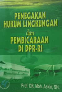 PENEGAKAN HUKUM LINGKUNGAN DAN PEMBICARAAN DI DPR-RI