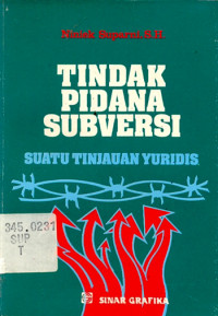 TINDAK PIDANA SUBVERSI: SUATU TINJAUAN YURIDIS