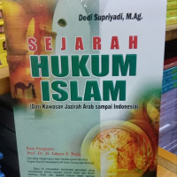 SEJARAH HUKUM ISLAM (Dari Kawasan Jazirah Arab Sampai Indonesia)