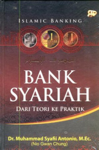 Image of ISLAMIC BANKING BANK SYARIAH : DARI TEORI KE PRAKTIK