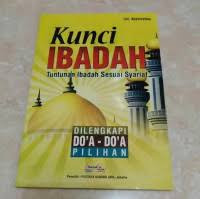 Image of KUNCI IBADAH :TUNTUTANN IBADAH SESUAI SYARI'AT