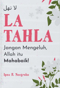 Image of LA TAHLA,jangan mengeluh, allah itu mahabaik
