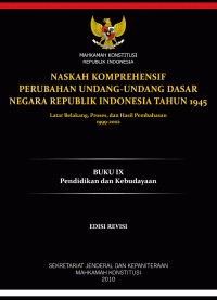 NASKAH KOMPREHENSIF PERUBAHAN UNDANG-UNDANG DASAR NEGARA REPUBLIK INDONESIA TAHUN 1945: Latar Belakang, Proses, dan Hasil Pembahasan 1999-2002 (BUKU IX, Pendidikan dan Kebudayaan)