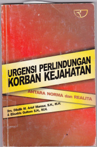 URGENSI PERLINDUNGAN KORBAN KEJAHATAN ANTARA NORMA DAN REALITA