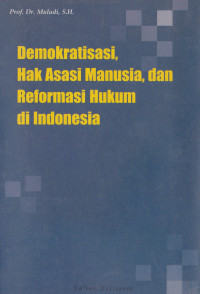 DEMOKRATISASI, HAK ASASI MANUSIA, DAN REFORMASI HUKUM DI INDONESIA