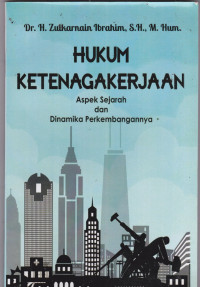 HUKUM KETENAGAKERJAAN: Aspek Sejarah dan Dinamika Perkembangannya