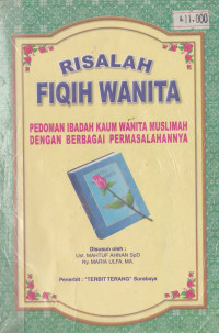 RISALAH FIQIH WANITA: PEDOMAN IBADAHBKAUM WANITA MUSLIMAH DENGAN BERBAGAI PERMASALAHANNYA