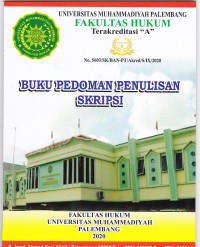 Buku Pedoman Penulisan Skripsi: Fakultas Hukum Universitas Muhammadiyah Palembang 2020