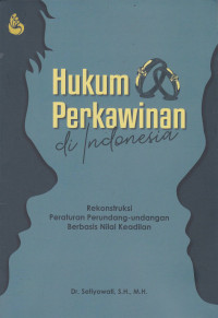 Hukum Perkawinan di Indonesia: Rekonstruksi Peraturan Perundang-Undangan Berbasis Nilai Keadilan