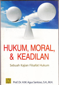 HUKUM, MORAL, & KEADILAN: Sebuah Kajian Filsafat Hukum