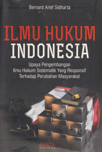 ILMU HUKUM INDONESIA: Upaya Pengembangan Ilmu Hukum Sistematik Yang Responsif Terhadap Perubahan Masyarakat