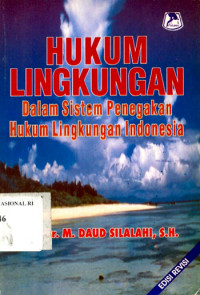 HUKUM LINGKUNGAN: Dalam Sistem Penegakan Hukum Lingkungan Indonesia