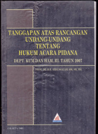 TANGGAPAN ATAS RANCANGAN UNDANG-UNDANG TENTANG HUKUM ACARA PIDANA: DEPT.KUM DAN HAM.RI. TAHUN 2007