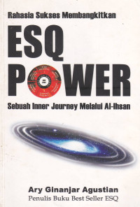 Image of Rahasia Sukses Membangkitkan ESQ POWER: Sebuah Inner Journey Melalui Al-Ihsan