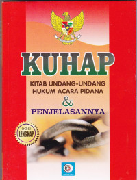 KUHAP KITAB UNDANG-UNDANG HUKUM ACARA PIDANA & PENJELASANNYA