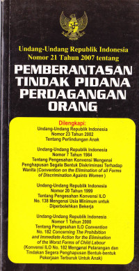 Undang-Undang Republik Indonesia Nomor 21 Tahun 2007 tentang PEMBERANTASAN TINDAK PIDANA PERDAGANGAN ORANG