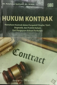 HUKUM KONTRAK: Memahami Kontrak Dalam Perspektif Filsafat, Teori, Dogmatik, dan Praktik Hukum (Seri Pengayaan Hukum Perikatan)