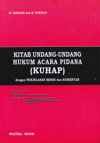 KITAB UNDANG-UNDANG HUKUM ACARA PIDANA (KUHAP) dengan Penjelasan Resmi dan Komentar