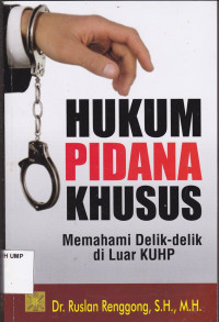 HUKUM PIDANA KHUSUS: Memahami Delik-Delik di Luar KUHP