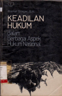 KEADILAN HUKUM DALAM BERBAGAI ASPEK HUKUM NASIONAL