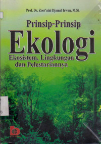 PRINSIP-PRINSIP EKOLOGI DAN ORGANISASI EKOSISTEM KOMUNITAS DALAM LINGKUNGAN