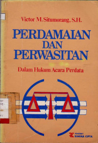 PERDAMAIAN DAN PERWASITAN : DALAM HUKUM ACARA PERDATA