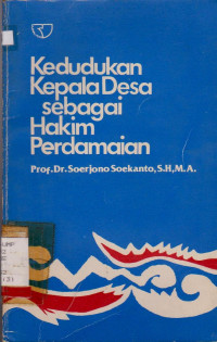 KEDUDUKAN KEPALA DESA SEBAGAI HAKIM PERDAMAIAN